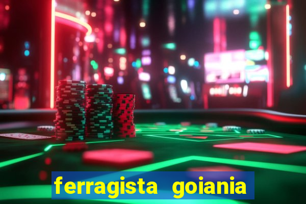 ferragista goiania abertos agora